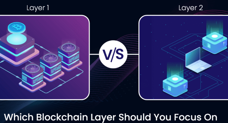 Layer-1-Vs.-Layer-2-Which-Blockchain-Layer-Should-You-Focus-On